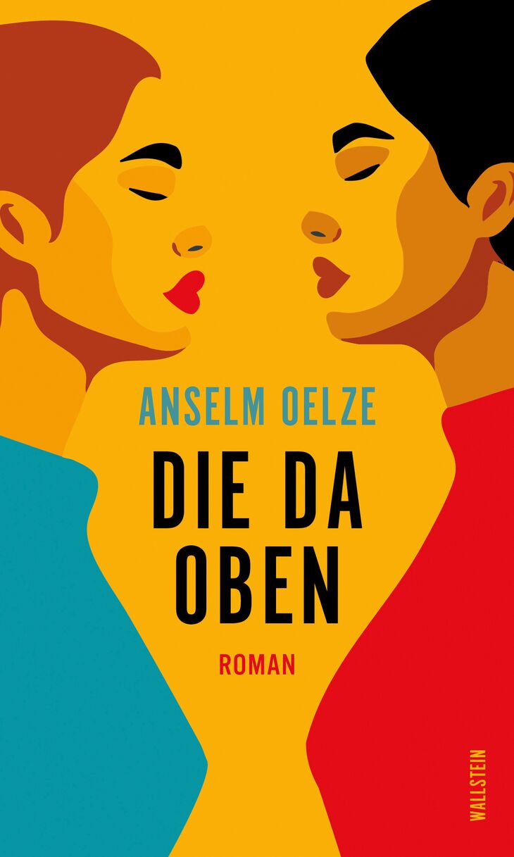 Cover "Die da oben" von Anselm Oelze, Roman, Wallstein Verlag, Grafik (zwei Frauen links und rechts mit Kopf und Oberkörper angedeutet, stehen sich gegenüber, ihre beiden Münder sind als Herzen dargestellt.)