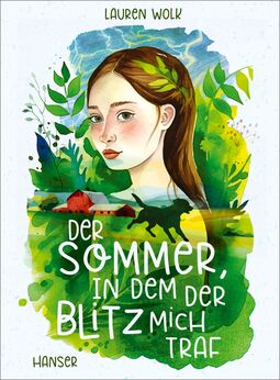 Cover "Der Sommer, in em der Blitz mich traf (Illustration: In der Mitte ein Mädchenkopf mit langen braunen Haaren, grüne Pflanzen um sie herum, ein Gehöft und ein rennender Hund)
