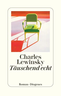 Cover "Täuschend echt" von Charles Lewinsky, Diogenes (Illustration: grüner Stuhl mit Armlehnen, der einen roten Schatten wirft)
