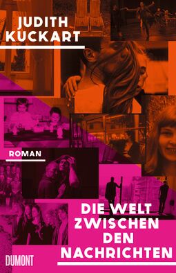 Cover "Die Welt zwischen den Nachrichten" (verschiedene Fotos, teils in pink, teils in Orange, als Collage zusammengestellt)