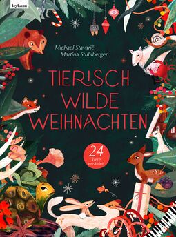 Cover " Tierisch wilde Weihnachten" von Michael Stavaric und Martina Stuhlberger (Illustration: Rings um das Buch sind viele Tiere, Bär, Fuchs, Reh usw.)