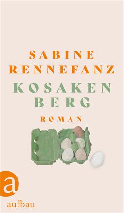 Cover "Kosakenberg" von Sabine Rennefanz, Illustration in der Mitte eine geöffnete 6er-Eierpackung, davon liegt ein Ei draußen