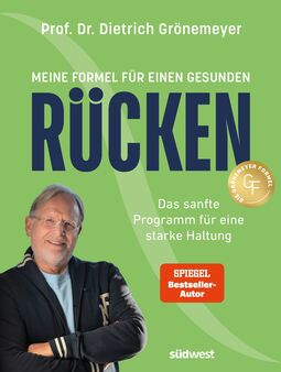Buchcover "Meine Formel für einen gesunden Rücken" Prof. Dr. Dietrich Grönemeyer. Das sanfte Programm für eine starke Haltung. Spiegel-Bestseller (links: Foto vom Autor: älterer Mann mit runder Brille und sportlicher Jacke, Arme verschränkt)