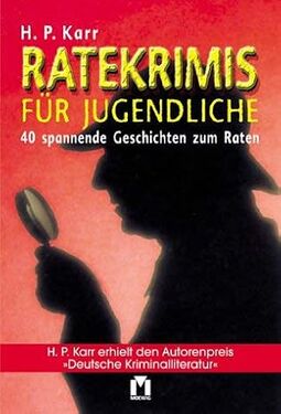 Cover "Ratekrimis für Jugendliche - 40 spannende Geschichten zum Raten" von H. P. Karr, Illustration: Ein Mann mit Hut und Lupe