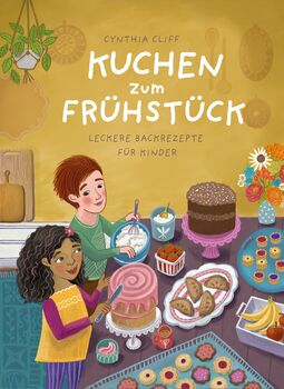 Cover "Kuchen zum Frühstück", Illustration: Mädchen und Junge stehen am Tisch, das Mädchen streicht Zuckerguss auf eine Torte, der Junge schlägt Sahne, Plätzchen und Törtchen sind auf dem Tisch