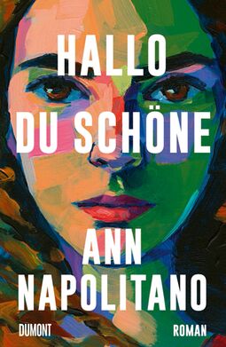 Cover "Hallo, du Schöne" von Ann Napolitano, Grafik (Gesicht einer Frau in verschiedenen Farben gemalt)