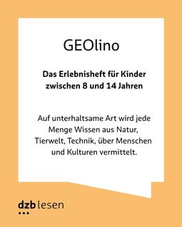 Text: GEOlino. Das Erlebnisheft für Kinder zwischen 8 und 14 Jahren: Auf unterhaltsame Art wird jede Menge Wissen aus Natur, Tierwelt, Technik, über Menschen und Kulturen vermittelt. Orangefarbener Rahmen mit dzblesen-Logo links unten