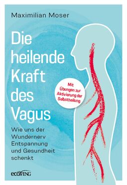 Buchcover "Die heilende Kraft des Vagus". Wie uns der Wundernerv Entspannung und Gesundheit schenkt. Mit Übungen zur Aktivierung der Selbstheilung. Rechts Illustration (ein Körper von der Seite mit einer einer roten, Linie vom Kopf bis zum Unterleib)
